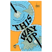 This Way Up: When Maps Go Wrong (and Why it Matters)