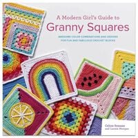 A Modern Girl’s Guide to Granny Squares