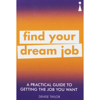 Find Your Dream Job: A Practical Guide to Getting the Job You Want image number 1