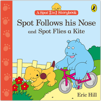 A Spot 2 in 1 Storybook: Spot Follows His Nose and Spot Flies a Kite