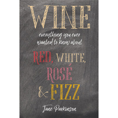 Wine: Everything You Ever Wanted to Know About Red, White, Rose & Fizz image number 1
