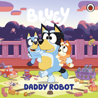 Bluey: Daddy Robot
