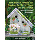 Handmade Houses and Feeders for Birds, Bees, and Butterflies image number 1