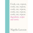 Nigella Lawson: Cook, Eat, Repeat image number 1
