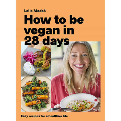 How to Be Vegan in 28 Days: Easy Recipes For A Healthier Life image number 1