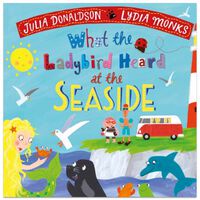 What the Ladybird Heard at the Seaside Board Book