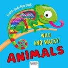 Wild And Wacky Animals Touch-And-Feel Book image number 1