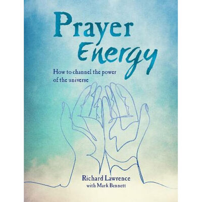 Prayer Energy: How to Channel the Power of the Universe image number 1