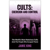 Cults: Coercion and Control