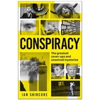 Conspiracy: The Greatest Cover-Ups and Unsolved Mysteries