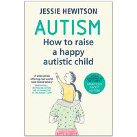 Autism: How to Raise a Happy Autistic Child