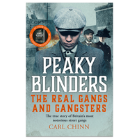 Peaky Blinders: The Real Gangs and Gangsters