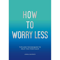 How to Worry Less