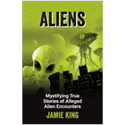 Aliens: Mystifying True Stories of Alleged Alien Encounters image number 1