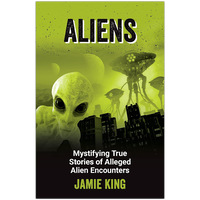 Aliens: Mystifying True Stories of Alleged Alien Encounters