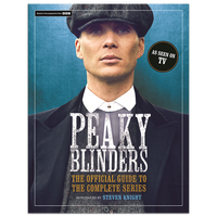 Peaky Blinders: The Official Guide to the Complete Series