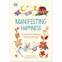 Manifesting Happiness: A Journal to Attract All Good Things