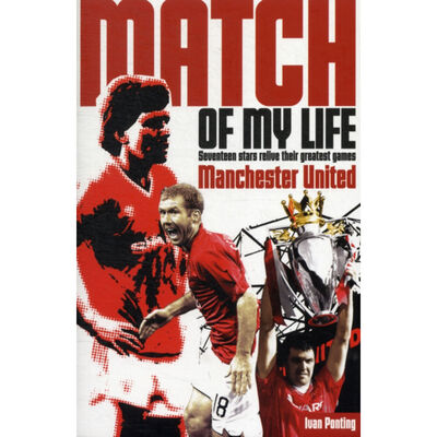 Manchester United Match Of My Life: Seventeen Stars Relive Their Greatest Games image number 1