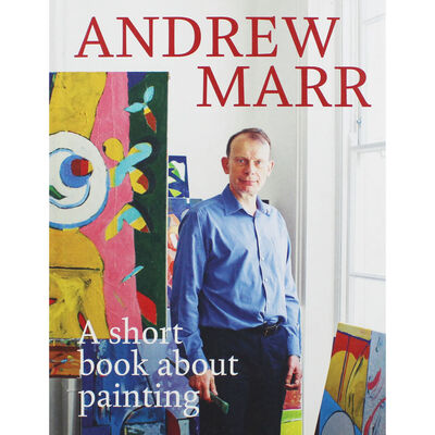 Andrew Marr - A Short Book About Painting image number 1