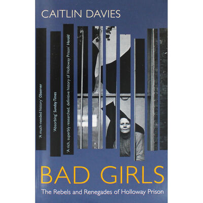 Bad Girls: The Rebels and Renegades of Holloway Prison image number 1