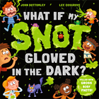 What If My Snot Glowed In The Dark? image number 1