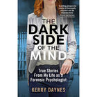 The Dark Side Of The Mind: True Stories from My Life as a Forensic Psychologist image number 1