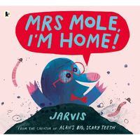 Mrs Mole, I'm Home!