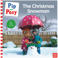 Pip and Posy: The Christmas Snowman