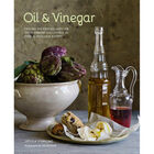 Oil & Vinegar: Explore The Endless Uses For These Vibrant Seasonings In Over 75 Delicious Recipes image number 1