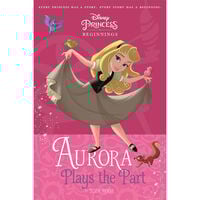 Disney Princess Beginnings: Aurora Plays the Part