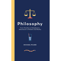 Philosophy From Morality to Metaphysics: Adventures in Wisdom and Reality