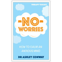 No Worries: How to Calm an Anxious Mind