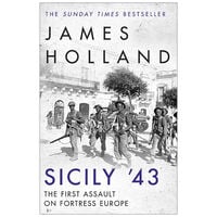 Sicily '43: The First Assault on Fortress Europe