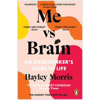 Me vs Brain: An Overthinker&rsquo;s Guide to Life