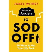How to Tell Anxiety to Sod Off