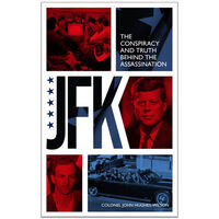 JFK: The Conspiracy and Truth Behind the Assassination