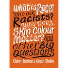 What is Race? Who are Racists? Why Does Skin Colour Matter? And Other Big Questions image number 1
