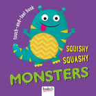 Squishy, Squashy Monsters Touch-And-Feel Book image number 1