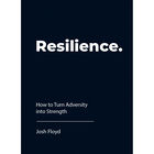 Resilience: How to Turn Adversity into Strength image number 1