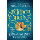 Katharine Parr, The Sixth Wife: Six Tudor Queens Book 6 image number 1