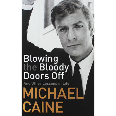 Michael Caine: Blowing the Bloody Doors Off image number 1