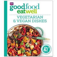 Vegetarian and Vegan Dishes: Good Food Eat Well