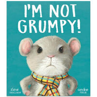 I&rsquo;m Not Grumpy!