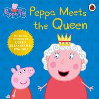Peppa Meets the Queen: Peppa Pig