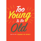 Too Young to be Old image number 1