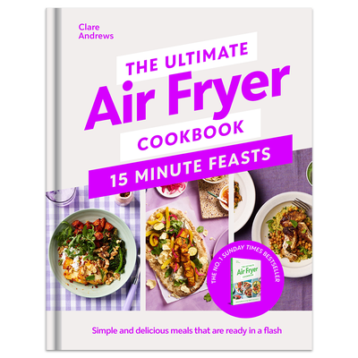 The Ultimate Air Fryer Cookbook 15 Minute Feasts image number 1