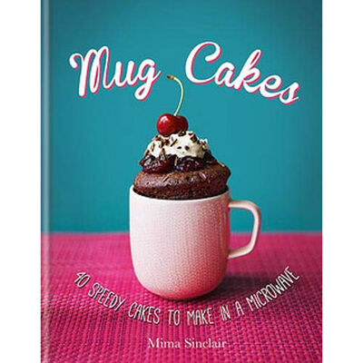 Mug Cakes: 40 Speedy Cakes to Make in a Microwave image number 1