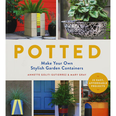 Potted: Make Your Own Stylish Garden Containers image number 1