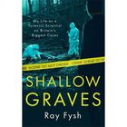 Shallow Graves: My life as a Forensic Scientist on Britain's Biggest Cases image number 1
