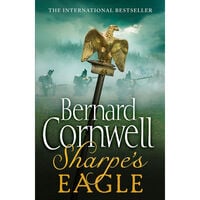 Sharpe’s Eagle: The Sharpe Series Book 8